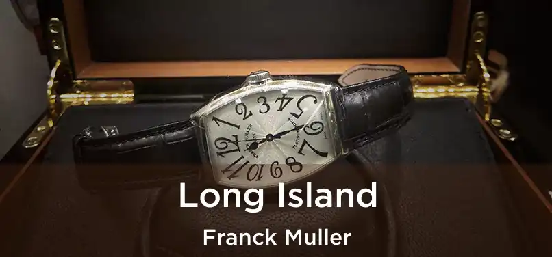  Long Island Franck Muller