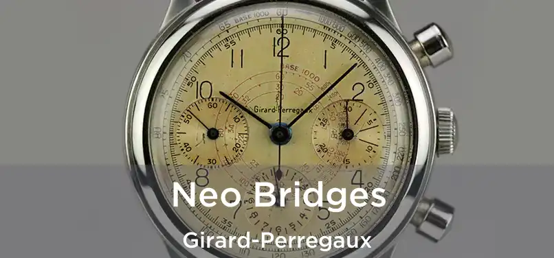  Neo Bridges Girard-Perregaux